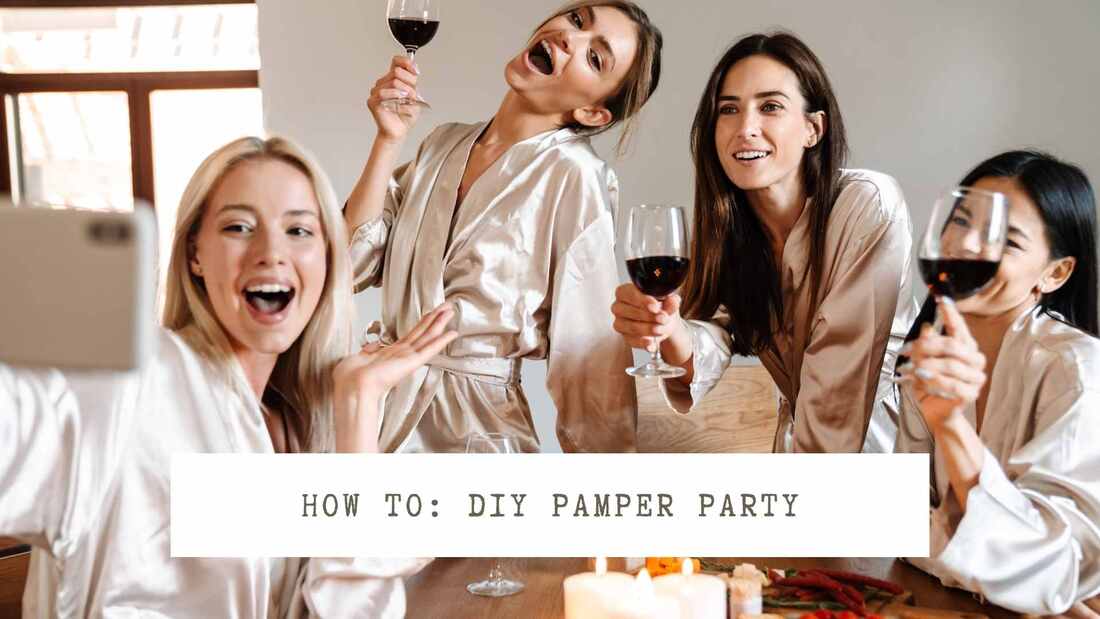 Women taking a selfie whilst drinking wine. Text overlay: how to DIY pamper party