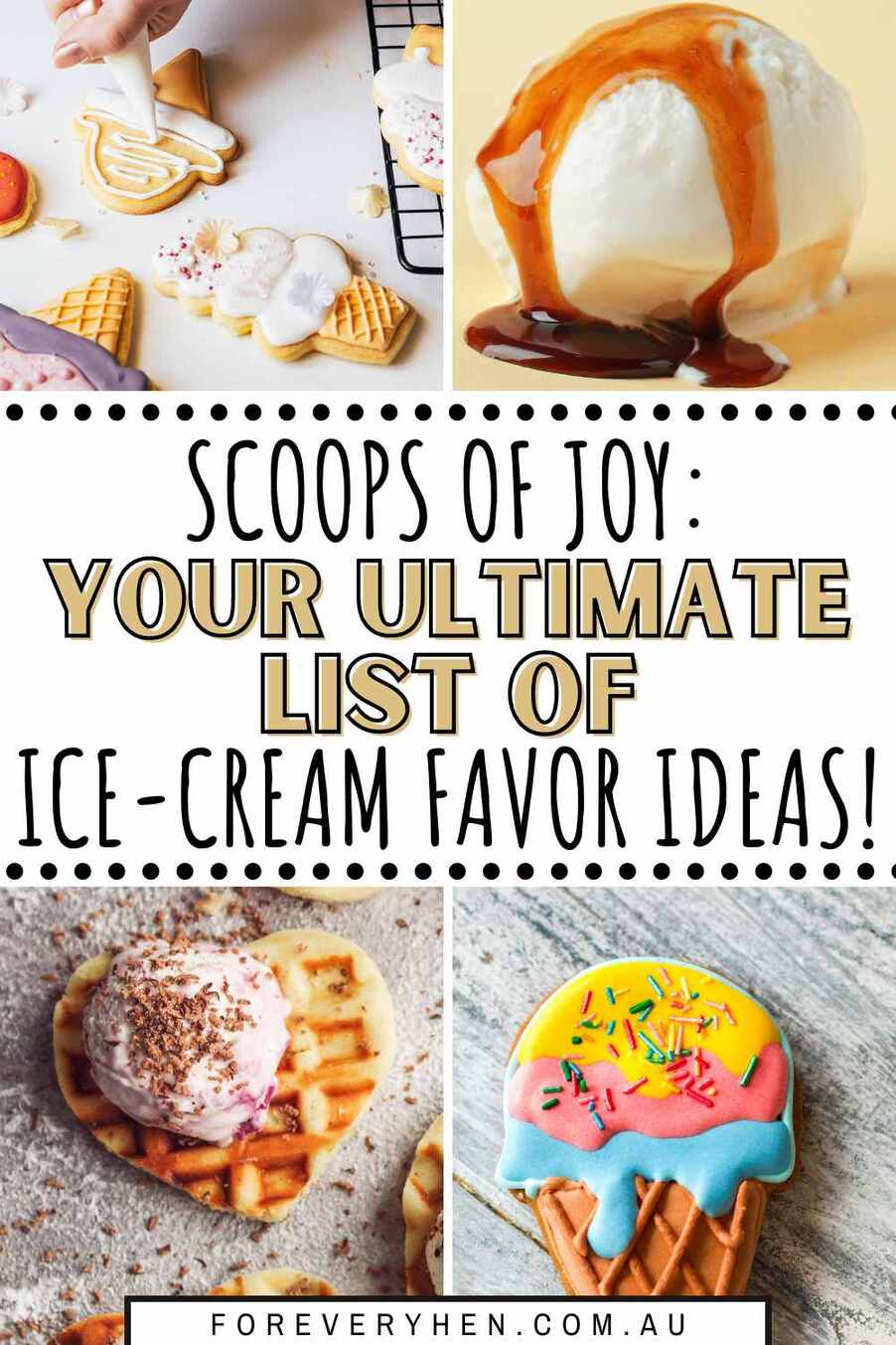 Collage of images featuring ice-cream and ice-cream biscuits. Text overlay: Scoops of joy - your ultimate list of ice cream favor ideas