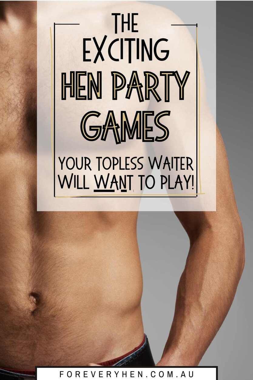 Image of a topless man. Text overlay: The exciting hen party games your topless waiter will want to play!